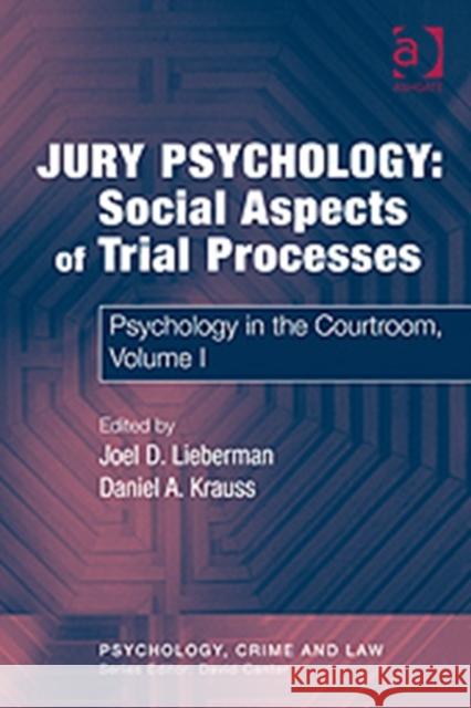Jury Psychology: Social Aspects of Trial Processes: Psychology in the Courtroom, Volume I Lieberman, Joel D. 9780754626411  - książka