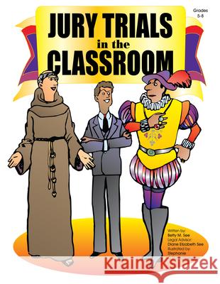 Jury Trials in the Classroom: Grades 5-8 See, Betty M. 9781593630850 Prufrock Press - książka