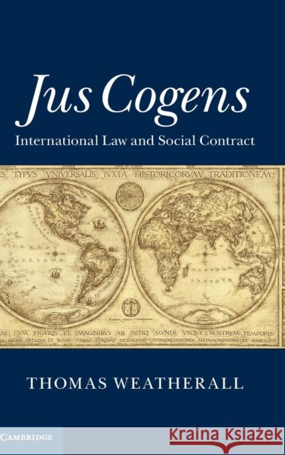 Jus Cogens: International Law and Social Contract Weatherall, Thomas 9781107081765 Cambridge University Press - książka