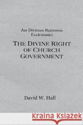 Jus Divinum Regiminis Ecclesastici David W. Hall 9781723434488 Createspace Independent Publishing Platform - książka