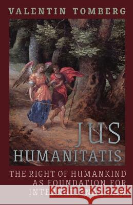 Jus Humanitatis: The Right of Humankind as Foundation for International Law Valentin Tomberg, James R Wetmore 9781621389316 Angelico Press - książka