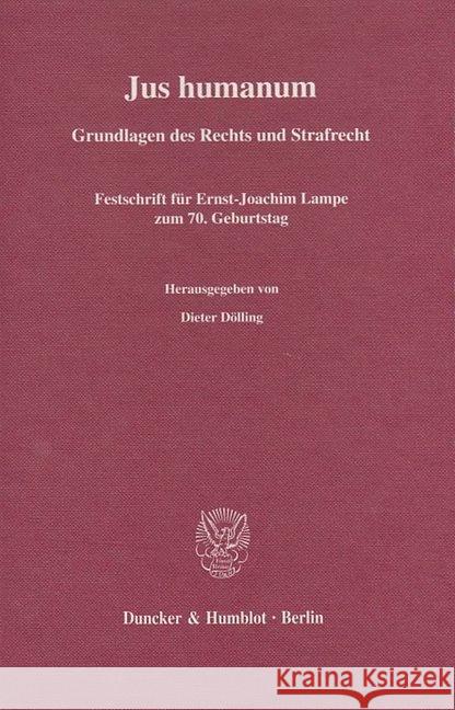 Jus Humanum: Grundlagen Des Rechts Und Strafrecht. Festschrift Fur Ernst-Joachim Lampe Zum 7. Geburtstag Dolling, Dieter 9783428113903 Duncker & Humblot - książka