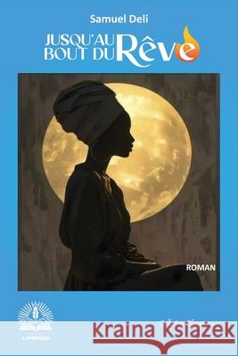 Jusqu'au bout du r?ve Samuel Deli 9789956472208 Editions Luminosa - książka