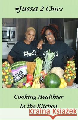 Jussa 2 Chics Cooking Healthier in the Kitchen Lisa Davis Anna Williams 9781082743344 Independently Published - książka
