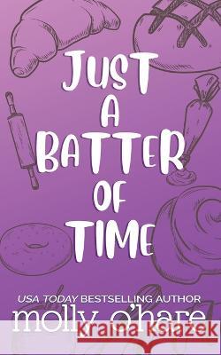 Just a Batter of Time: Special Edition Cover Molly O'Hare   9781959120063 Be You Publishing, LLC - książka