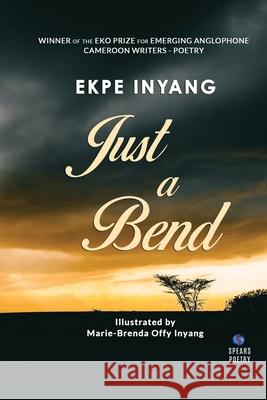 Just a Bend Ekpe Inyang 9781942876595 Spears Media Press - książka