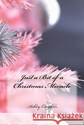 Just a Bit of a Christmas Miracle Ashley Coughlin 9781517134730 Createspace - książka