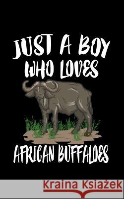 Just A Boy Who Loves African Buffaloes: Animal Nature Collection Marko Marcus 9781077958005 Independently Published - książka