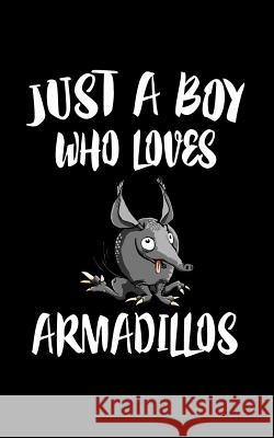 Just A Boy Who Loves Armadillos: Animal Nature Collection Marko Marcus 9781078329958 Independently Published - książka