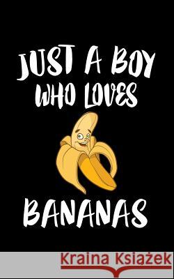 Just A Boy Who Loves Bananas: Animal Nature Collection Marko Marcus 9781079089813 Independently Published - książka