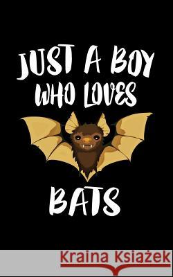 Just A Boy Who Loves Bats: Animal Nature Collection Marko Marcus 9781079090499 Independently Published - książka