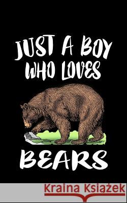 Just A Boy Who Loves Bears: Animal Nature Collection Marko Marcus 9781078131742 Independently Published - książka