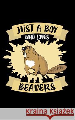 Just A Boy Who Loves Beavers: Animal Nature Collection Marko Marcus 9781078132114 Independently Published - książka