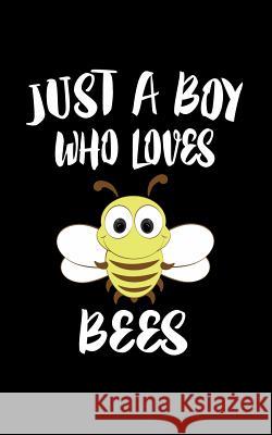 Just A Boy Who Loves Bees: Animal Nature Collection Marko Marcus 9781079090901 Independently Published - książka