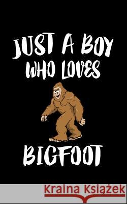 Just A Boy Who Loves Bigfoot: Animal Nature Collection Marko Marcus 9781079093803 Independently Published - książka