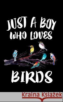 Just A Boy Who Loves Birds: Animal Nature Collection Marko Marcus 9781078135696 Independently Published - książka