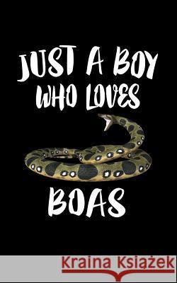 Just A Boy Who Loves Boas: Animal Nature Collection Marko Marcus 9781079099416 Independently Published - książka