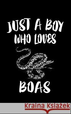 Just A Boy Who Loves Boas: Animal Nature Collection Marko Marcus 9781079099607 Independently Published - książka