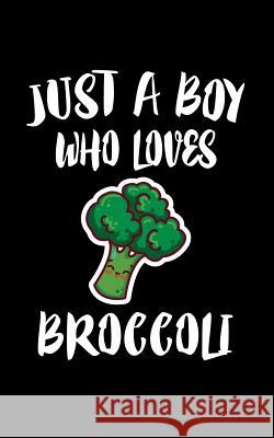 Just A Boy Who Loves Broccoli: Animal Nature Collection Marko Marcus 9781079099782 Independently Published - książka