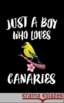 Just A Boy Who Loves Canaries: Animal Nature Collection Marko Marcus 9781079138535 Independently Published - książka