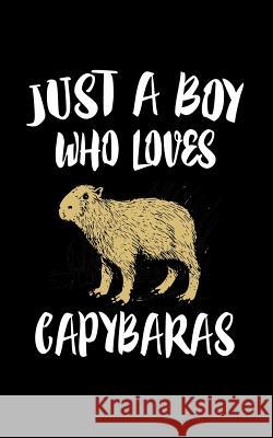 Just A Boy Who Loves Capybaras: Animal Nature Collection Marko Marcus 9781079138801 Independently Published - książka