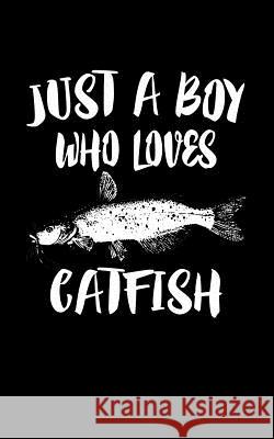 Just A Boy Who Loves Catfish: Animal Nature Collection Marko Marcus 9781079144635 Independently Published - książka