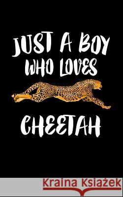 Just A Boy Who Loves Cheetah: Animal Nature Collection Marko Marcus 9781079145236 Independently Published - książka