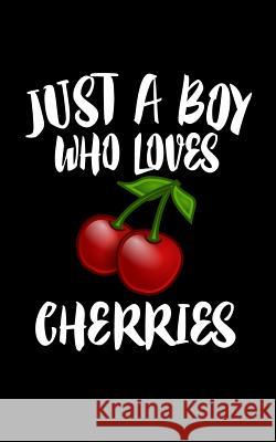 Just A Boy Who Loves Cherries Marko Marcus 9781078333320 Independently Published - książka