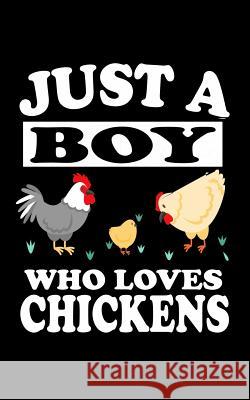 Just A Boy Who Loves Chickens: Animal Nature Collection Marko Marcus 9781078333450 Independently Published - książka