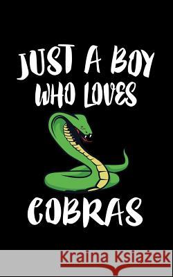 Just A Boy Who Loves Cobras: Animal Nature Collection Marko Marcus 9781079159400 Independently Published - książka