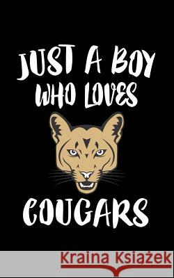 Just A Boy Who Loves Cougars: Animal Nature Collection Marko Marcus 9781079226355 Independently Published - książka