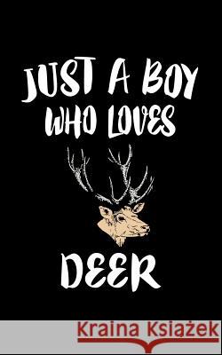 Just A Boy Who Loves Deer: Animal Nature Collection Marko Marcus 9781079239041 Independently Published - książka