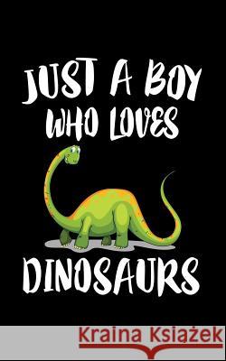 Just A Boy Who Loves Dinosaurs: Animal Nature Collection Marko Marcus 9781079239287 Independently Published - książka