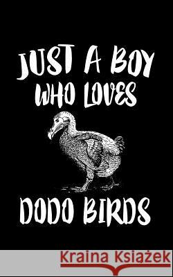 Just A Boy Who Loves Dodo Birds: Animal Nature Collection Marko Marcus 9781079300147 Independently Published - książka