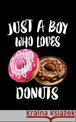 Just A Boy Who Loves Donuts: Animal Nature Collection Marko Marcus 9781079302516 Independently Published - książka