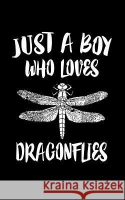 Just A Boy Who Loves Dragonflies: Animal Nature Collection Marko Marcus 9781079306545 Independently Published - książka