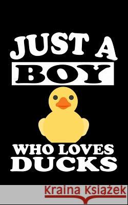 Just A Boy Who Loves Ducks: Animal Nature Collection Marko Marcus 9781078417365 Independently Published - książka