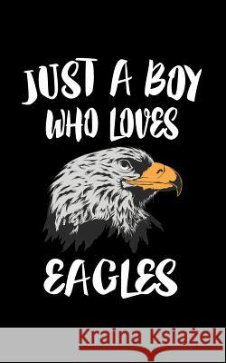 Just A Boy Who Loves Eagles: Animal Nature Collection Marko Marcus 9781079313611 Independently Published - książka