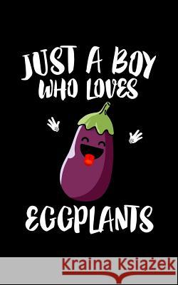 Just A Boy Who Loves Eggplants Marko Marcus 9781078418089 Independently Published - książka