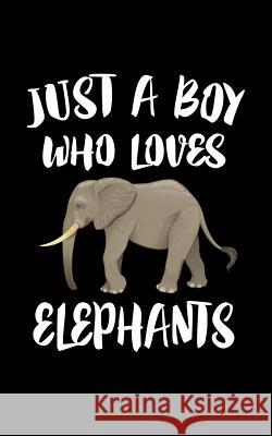 Just A Boy Who Loves Elephants: Animal Nature Collection Marko Marcus 9781078418188 Independently Published - książka