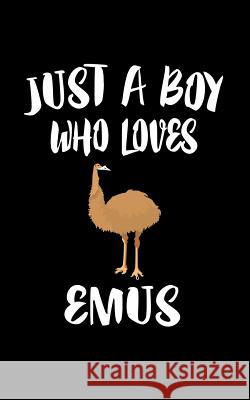 Just A Boy Who Loves Emus: Animal Nature Collection Marko Marcus 9781079469561 Independently Published - książka