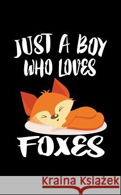 Just A Boy Who Loves Foxes: Animal Nature Collection Marko Marcus 9781078418348 Independently Published - książka