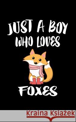 Just A Boy Who Loves Foxes: Animal Nature Collection Marko Marcus 9781079479041 Independently Published - książka