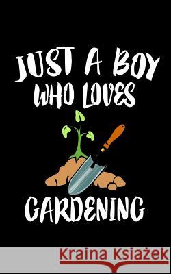 Just A Boy Who Loves Gardening: Animal Nature Collection Marko Marcus 9781078418461 Independently Published - książka