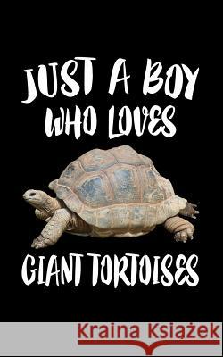 Just A Boy Who Loves Giant Tortoises: Animal Nature Collection Marko Marcus 9781079480672 Independently Published - książka