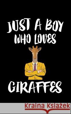 Just A Boy Who Loves Giraffes: Animal Nature Collection Marko Marcus 9781079481587 Independently Published - książka