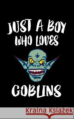 Just A Boy Who Loves Goblins: Animal Nature Collection Marko Marcus 9781079481822 Independently Published - książka