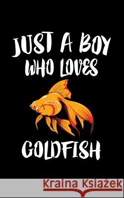 Just A Boy Who Loves Goldfish: Animal Nature Collection Marko Marcus 9781079484359 Independently Published - książka