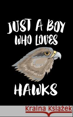 Just A Boy Who Loves Hawks: Animal Nature Collection Marko Marcus 9781079539295 Independently Published - książka