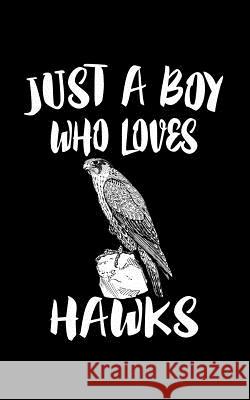 Just A Boy Who Loves Hawks: Animal Nature Collection Marko Marcus 9781079539943 Independently Published - książka